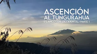 ASCENCIÓN AL TUNGURAHUA (FLANCO SUR OCCIDENTAL) PARTE 1