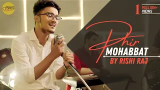 Phir Mohabbat by Rishi Singh | Indian Idol 13 - Top 15 Finalist | Sing Dil Se Season 6 Finalist