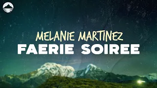 Melanie Martinez - FAERIE SOIREE | Lyrics