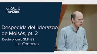 Deuteronomio 31:14-29 | Despedida del liderazgo de Moisés, pt. 2 | Luis Contreras