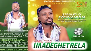 STANLEY O IYONAWAN - IMADEGHETRELA [FULL ALBUM] - LATEST BENIN MUSIC | YOUNG ICON