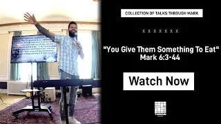 David Womelsdorf - You Give Them Something To Eat | Mark 6:30-44 | The Grid Church