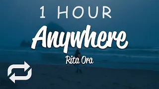 [1 HOUR 🕐 ] Rita Ora - Anywhere (Lyrics)