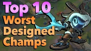 Top 10 Worst Designed Champions in League of Legends