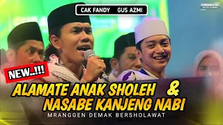 NEW !!! Alamate Anak Sholeh - Nasabe Kanjeng Nabi | Gus Azmi X Cak Fandy Irawan X Demak Bersholawat