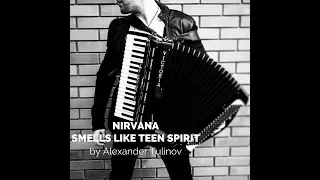 Nirvana - Smells Like Teen Spirit (accordion cover by Alex TULINOV)