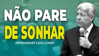 HERNANDES DIAS LOPES | NÃO DEIXE DE SONHAR