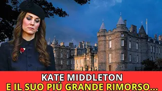 KATE MIDDLETON E IL SUO PIÚ GRANDE RIMORSO...