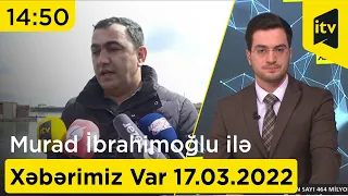 Xəbərimiz var - 17.03.2022 (14:50)