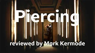 Piercing reviewed by Mark Kermode