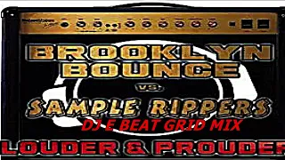 Brooklyn Bounce vs. Sample Rippers -  Louder & Prouder (DJ E Beat Grid Mix)