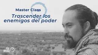 Master Class - Trascender los Enemigos del Poder