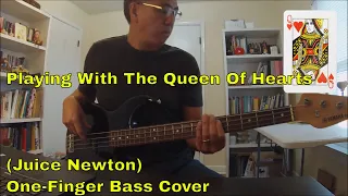 Playing With The Queen Of Hearts (Juice Newton) One-Finger Bass Cover