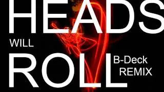 Yeah Yeah Yeah - Heads Will Roll (B-Deck Remix)