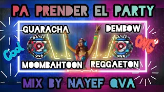 !Pa Prender el Party!Mix by Nayef Qva (Guaracha,Moombahtoon,Reggaeton,Dembow)