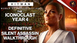 HITMAN WoA | The Iconoclast Year 3 | Elusive Target | 3 Easy Silent Assassin Methods | Walkthrough