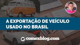 A exportação de veículo usado no Brasil | comexblog.com