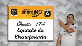 SIMULADO DE MATEMÁTICA PARA O ENEM 2024 (Equação da Circunferência) Questões 174