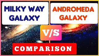 Milky Way galaxy vs Andromeda galaxy Comparison