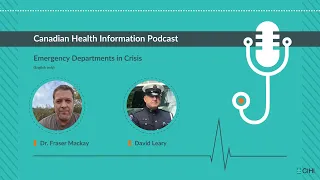 Emergency Departments in Crisis — Dr. Fraser Mackay and David Leary