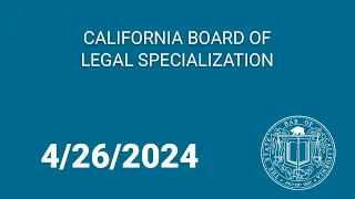 California Board of Legal Specialization 4-26-2024