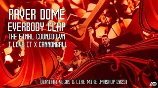 Dimitri Vegas & Like Mike - Raver Dome (Clap) x The Final x I Love x Cannonball (Mashup 2023)