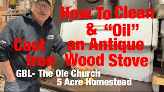 Cleaning & Oiling a Cast Iron Wood Stove #AntiqueStove #CastIron #WoodStove