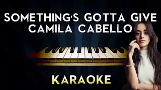 Camila Cabello - Something's Gotta Give | Piano Karaoke Instrumental Lyrics Cover Sing Along