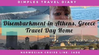 Norwegian Jade (NCL): LAST DAY! Disembarkment in Athens, Greece | Travel Day Home