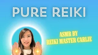 ASMR Pure Reiki | Reiki Master Carlie | Reiki Infused ASMR | Healing Distant Energy