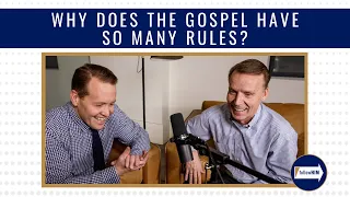 Come Follow Me : Why does the gospel have so many rules?