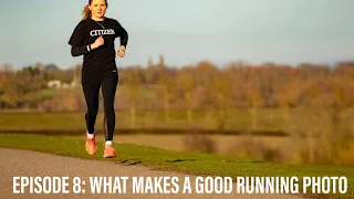 What makes a good running photo? Episode 8