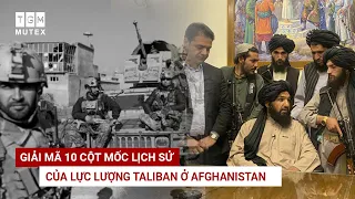 GIẢI MÃ 10 CỘT MỐC LỊCH SỬ CỦA LỰC LƯỢNG TALIBAN Ở AFGHANISTAN I TGM MUTEX