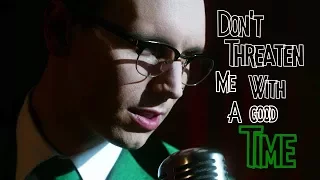 Edward Nygma // Don't Threaten Me With A Good Time