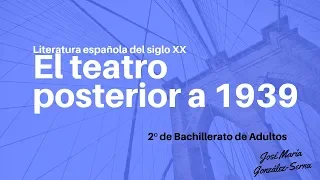 Teatro español posterior a 1939 (2ª Bachillerato de Adultos)
