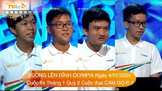 ĐƯỜNG LÊN ĐỈNH OLYMPIA năm 24 MỚI NHẤT Ngày 4/01/2024 Cuộc thi Tháng 1 Quý 2 Cuộc đua CAM GO. Phần 1