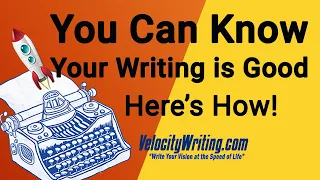 You Can Know Your Writing is Good. Here's How!