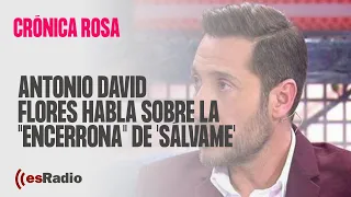 Crónica Rosa: Antonio David Flores habla sobre la "encerrona" de 'Sálvame'