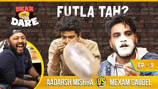 Bear The Dare Ep 9 | Aadarsh Mishra vs Mexam Gaudel