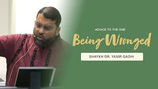 Khuṭbah: Advice to the One Being Wronged | Shaykh Dr. Yasir Qadhi