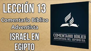 Comentario Bíblico Adventista lección 13 | ISRAEL EN EGIPTO | Escuela sabática 2022