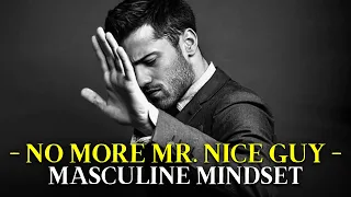 STOP Being Mr Nice Guy | Be More Masculine