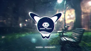 Vizzen - Imperfect // Dark Night