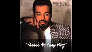 James Ingram - There's No Easy Way (Original Version)