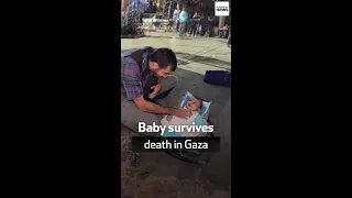 Baby survives death in Gaza