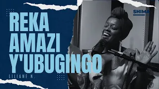 Reka Amazi Y'ubugingo - Liliane N. | Shima Sessions