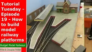 Tutorial Tuesday - Episode 19 - How to build model railway / railroad platforms