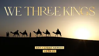 We Three Kings || Salt + Light Hawaii 12 26 21