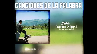 Zion, Aaron Shust (cover en español) - Canciones de la palabra - Agustín Ocampo