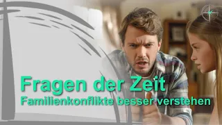 Fragen der Zeit - Familienkonflikte besser verstehen